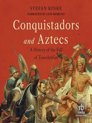 Conquistadors and Aztecs - Audiobook